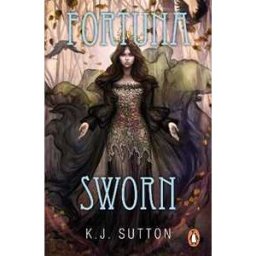 K.J. Sutton Fortuna Sworn: The sexy, dark, faerie romantic fantasy and TikTok sensation