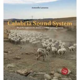 Antonello Lamanna Calabria sound system. Musiche tradizionali, lessico e oralità contemporanea. Con 2 CD-Audio. Con DVD video