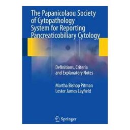 The Papanicolaou Society of Cytopathology System for Reporting Pancreaticobiliary Cytology