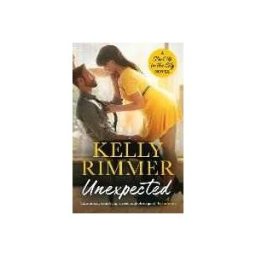 Kelly Rimmer Unexpected: A sizzling, sexy friends-to-lovers romance