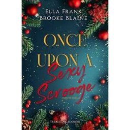 Ella Frank;Brooke Blaine Once upon a sexy scrooge. Ediz. italiana