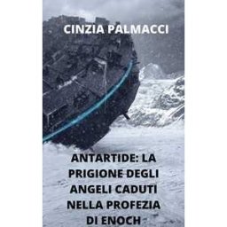Antartide: la prigione degli angeli caduti nella profezia di Enoch