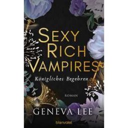 Sexy Rich Vampires - Königliches Begehren