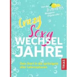 Crazy Sexy Wechseljahre