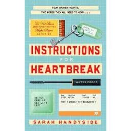 Sarah Handyside Instructions for Heartbreak: A gorgeous, razor-sharp novel about female friendship and surviving a broken heart