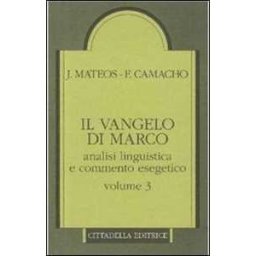 Juan Mateos;Fernando Camacho Il Vangelo di Marco. Analisi linguistica e commento esegetico. Vol. 3: Capp. 10,32-16,8.