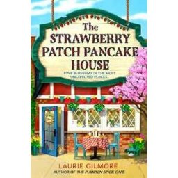 Laurie Gilmore The Strawberry Patch Pancake House