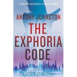 Antony Johnston The Exphoria Code: a Brigitte Sharp thriller