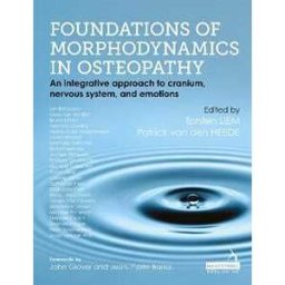 Torsten Liem;Patrick van den Heede Foundations of Morphodynamics in Osteopathy: An Integrative Approach to Cranium, Nervous System, and Emotions