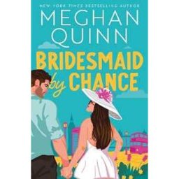 Meghan Quinn Bridesmaid By Chance: A spicy, steamy, hilarious marriage-of-convenience romcom from the bestselling author, perfect for your sexy romance fix for 2025