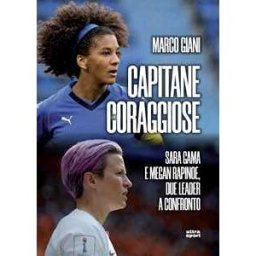 Capitane coraggiose. Sara Gama e Megan Rapinoe, due leader a confronto