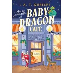 A. T. Qureshi Amore e scintille al Baby Dragon Cafè