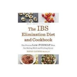 Patsy Catsos The IBS Elimination Diet and Cookbook: The Proven Low-FODMAP Plan for Eating Well and Feeling Great
