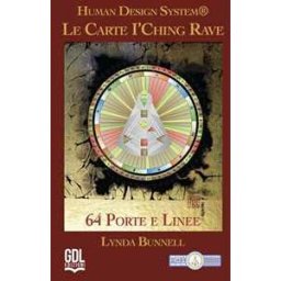 Lynda Bunnell Le carte I’Ching Rave. Human Design System®. 64 porte e linee. Con libretto