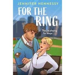 Jennifer Hennessy For The Ring: A charming and sexy new sports rom-com from the author of Degrees of Engagement!