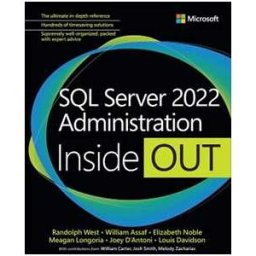 Randolph West;William Assaf;Elizabeth Noble SQL Server 2022 Administration Inside Out