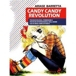 Ariase Barretta Candy Candy Revolution. Psicosociologia, femminismi e pratiche intersezionali nell'anime culto degli anni Ottanta
