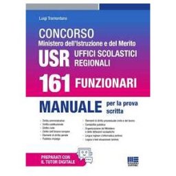 Luigi Tramontano Concorso Ministero dell'Istruzione e del Merito USR Uffici Scolastici Regionali. 161 Funzionari. Manuale per la prova scritta