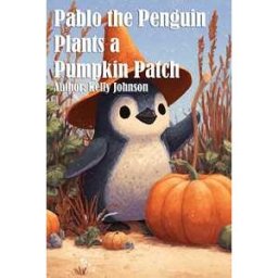 Pablo the Penguin Plants a Pumpkin Patch