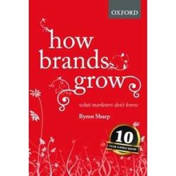 Byron Sharp How Brands Grow: What Marketers Don't Know