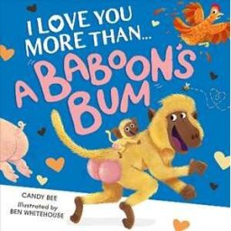 Candy Bee I Love You More Than a Baboon’s Bum
