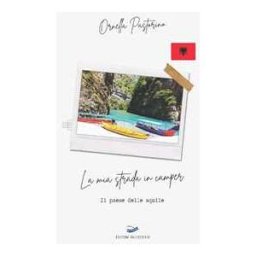 Ornella Pastorino La mia strada in camper. Il paese delle aquile