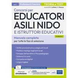 Mariasole La Rana;Giuliana Pianura Concorsi per Educatori asili nido e Istruttori educativi. Teoria e test per tutte le prove di selezione. Con espansione online. Con software di simulazione
