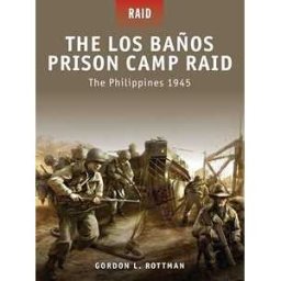 The Los Banos Prison Camp Raid