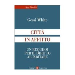 Gessi White Città in affitto. Un requiem per il diritto all'abitare