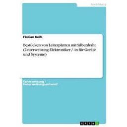 Bestücken von Leiterplatten mit Silberdraht (Unterweisung Elektroniker / -in für Geräte und Systeme)
