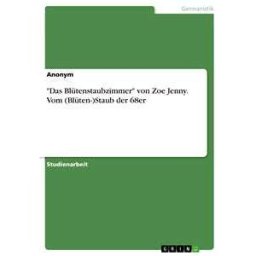 Das Blütenstaubzimmer von Zoe Jenny. Vom (Blüten-)Staub der 68er