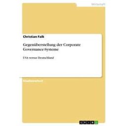 Gegenüberstellung der Corporate Governance-Systeme