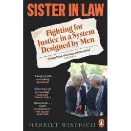 Harriet Wistrich Sister in Law: Fighting for Justice in a System Designed by Men