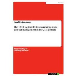 The OSCE system: Institutional design and conflict management in the 21st century