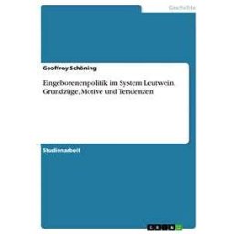 Eingeborenenpolitik im System Leutwein. Grundzüge, Motive und Tendenzen