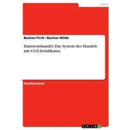 Emissionshandel. Das System des Handels mit CO2-Zertifikaten