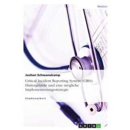 Critical Incident Reporting System (CIRS). Hintergründe und eine mögliche Implementierungsstrategie