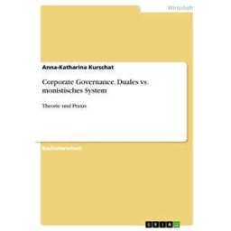 Corporate Governance. Duales vs. monistisches System