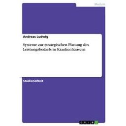 Systeme zur strategischen Planung des Leistungsbedarfs in Krankenhäusern