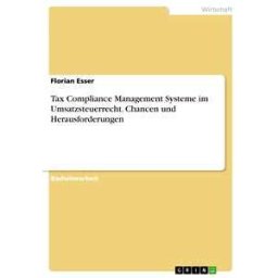 Tax Compliance Management Systeme im Umsatzsteuerrecht. Chancen und Herausforderungen