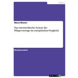Das österreichische System der Pflegevorsorge im europäischen Vergleich