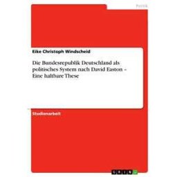Die Bundesrepublik Deutschland als politisches System nach David Easton – Eine haltbare These