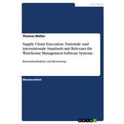 Supply Chain Execution. Nationale und internationale Standards mit Relevanz für Warehouse Management Software Systeme.