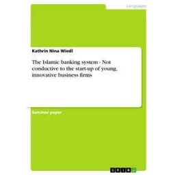 The Islamic banking system - Not conductive to the start-up of young, innovative business firms