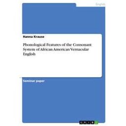 Phonological Features of the Consonant System of African American Vernacular English