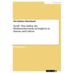 Nestlé - Eine Analyse der Wettbewerbsvorteile im Vergleich zu Danone und Unilever