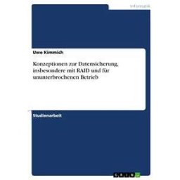 Konzeptionen zur Datensicherung, insbesondere mit RAID und für ununterbrochenen Betrieb