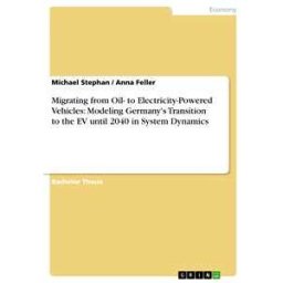 Migrating from Oil- to Electricity-Powered Vehicles: Modeling Germany's Transition to the EV until 2040 in System Dynamics