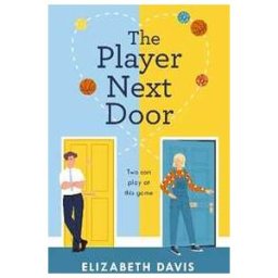 Elizabeth Davis The Player Next Door: Two can play at this game in this smart, sexy fake-dating rom-com!
