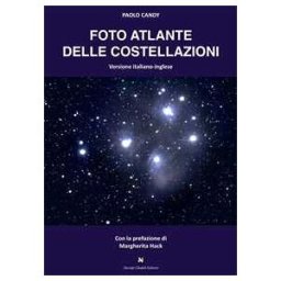 Paolo Candy Foto atlante delle costellazioni. Ediz. italiana e inglese